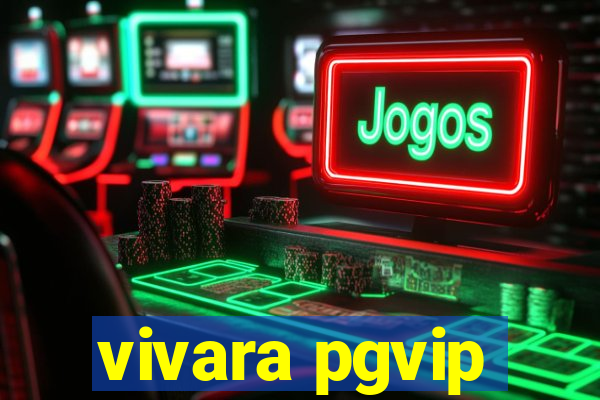 vivara pgvip