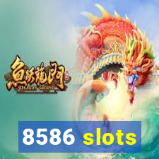 8586 slots