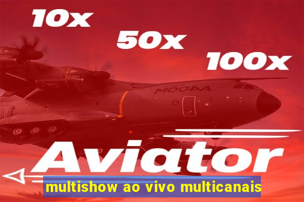 multishow ao vivo multicanais
