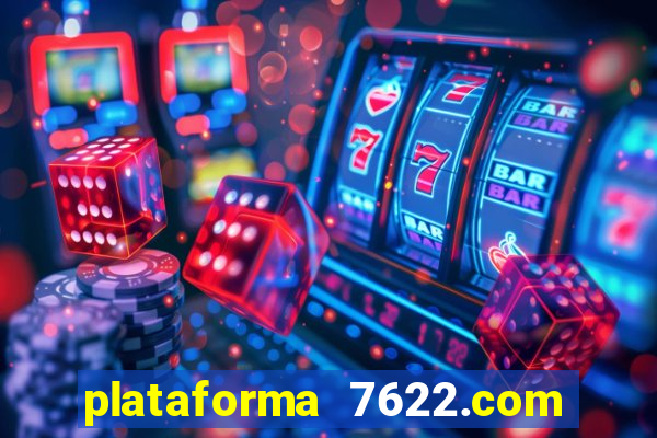plataforma 7622.com é confiável
