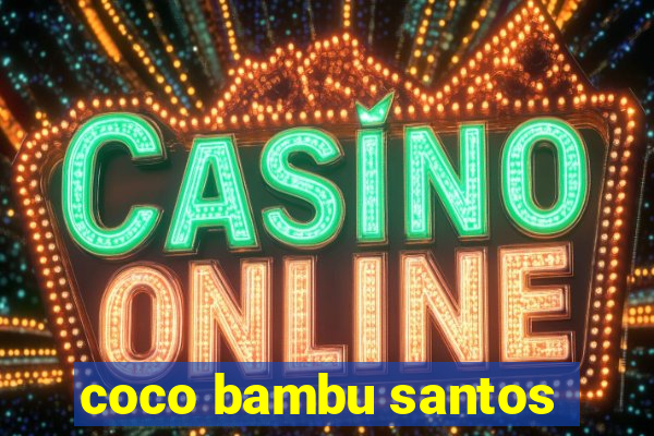 coco bambu santos
