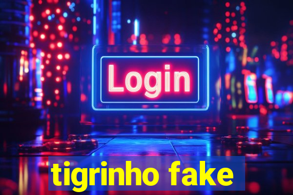 tigrinho fake