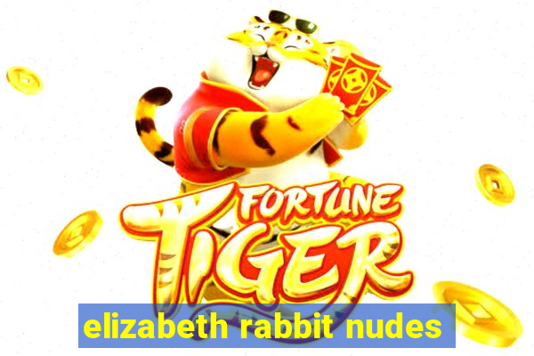 elizabeth rabbit nudes