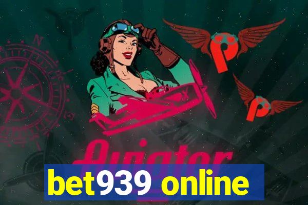 bet939 online