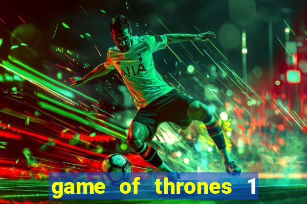 game of thrones 1 temporada torrent