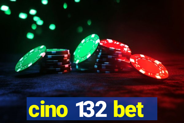 cino 132 bet