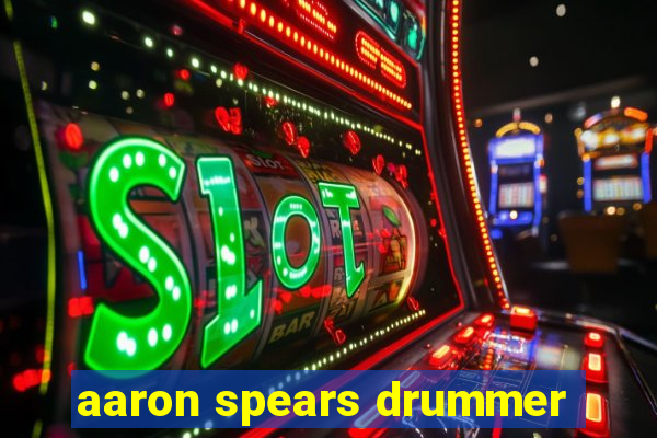 aaron spears drummer