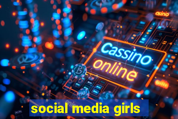 social media girls