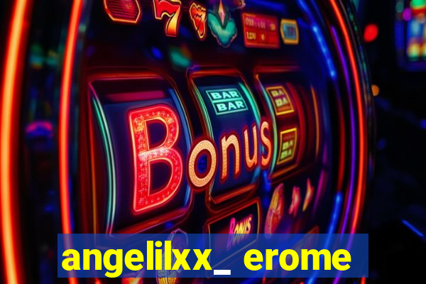 angelilxx_ erome