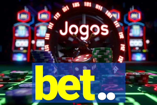 bet..