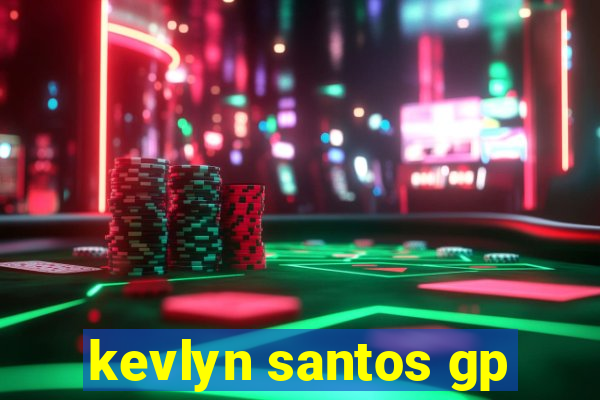 kevlyn santos gp