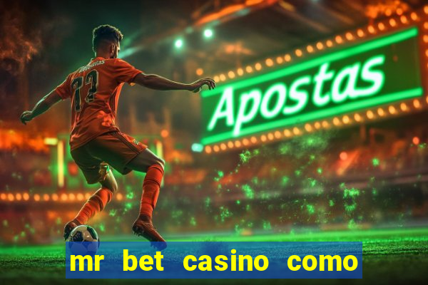 mr bet casino como retirar dinheiro