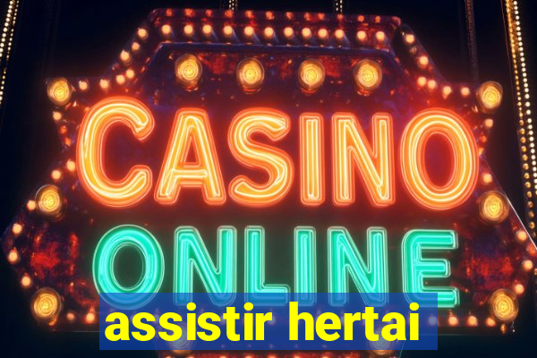 assistir hertai