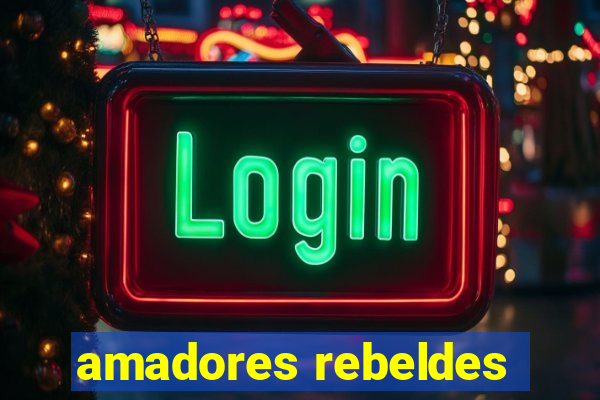 amadores rebeldes