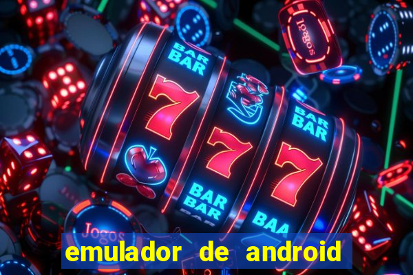 emulador de android para pc fraco