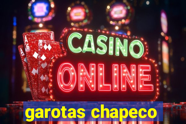 garotas chapeco