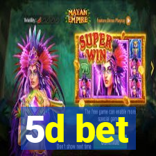 5d bet