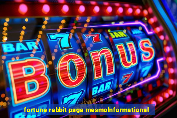 fortune rabbit paga mesmoInformational