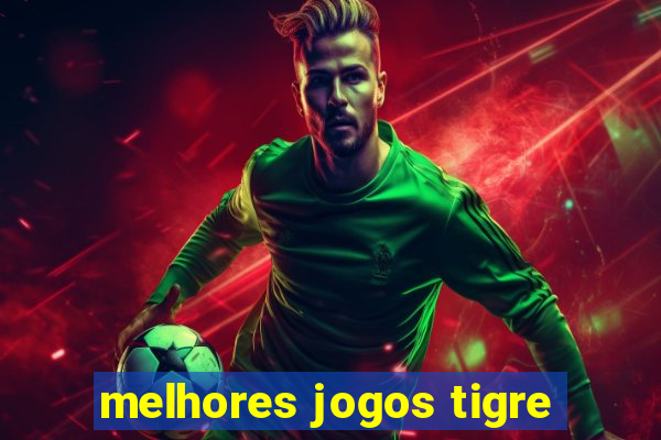 melhores jogos tigre