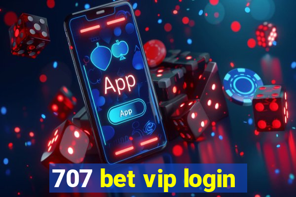 707 bet vip login