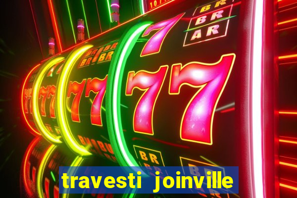 travesti joinville vila nova