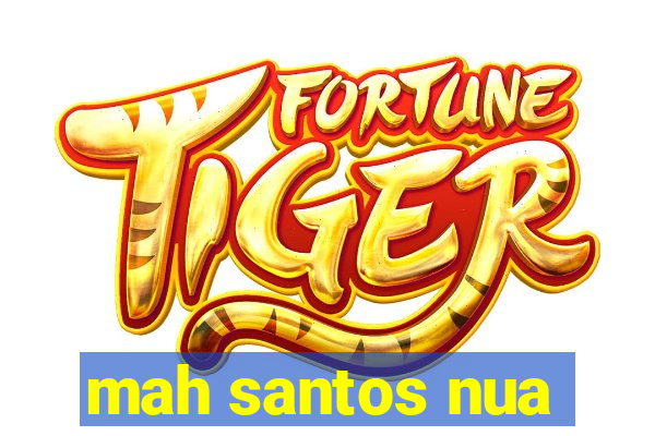 mah santos nua