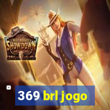 369 brl jogo