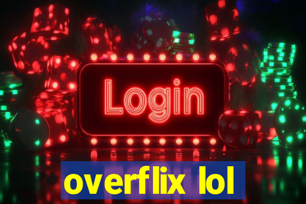 overflix lol