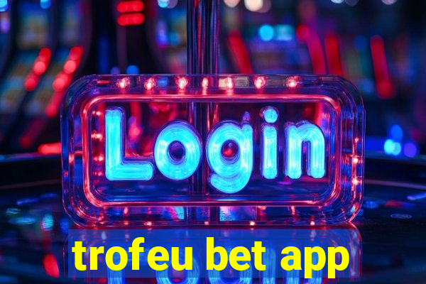 trofeu bet app