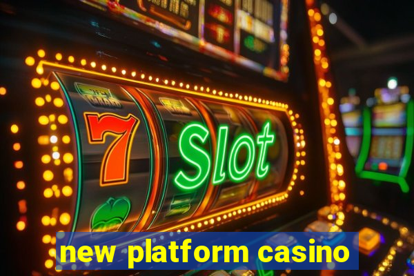 new platform casino