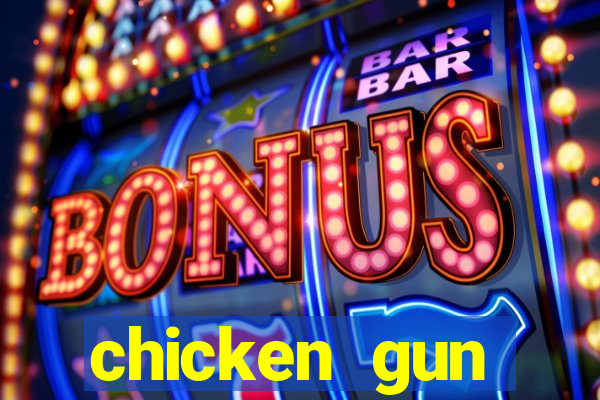 chicken gun dinheiro infinito