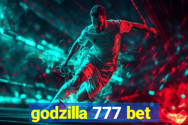 godzilla 777 bet