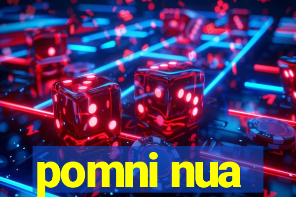 pomni nua