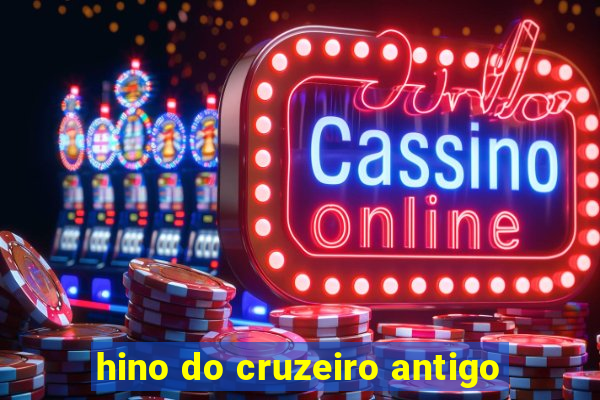 hino do cruzeiro antigo