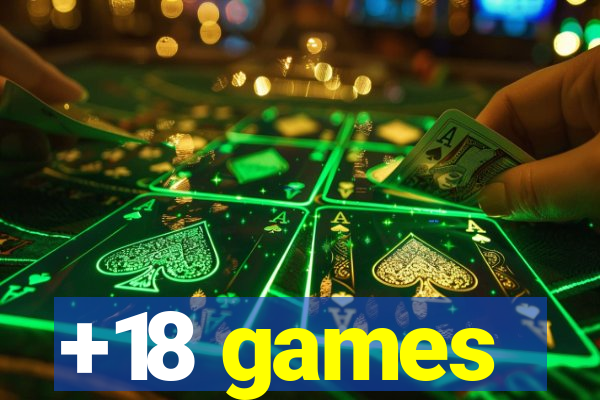 +18 games