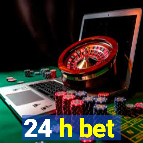 24 h bet