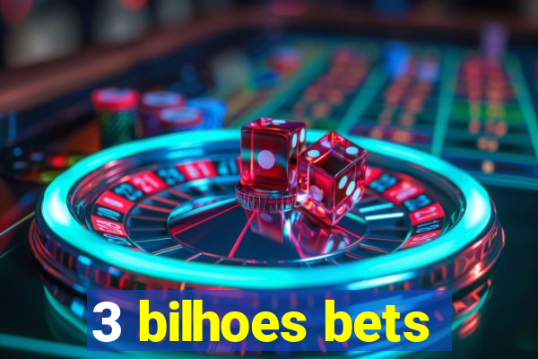 3 bilhoes bets