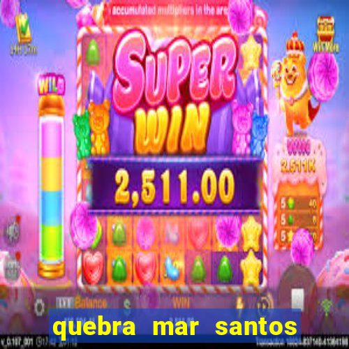 quebra mar santos ao vivo