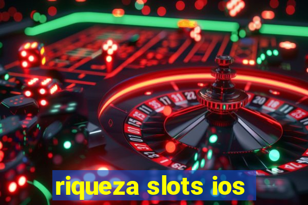 riqueza slots ios