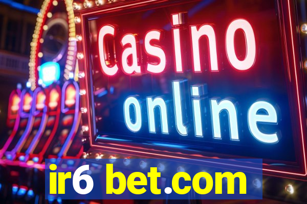 ir6 bet.com