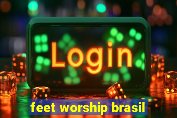 feet worship brasil