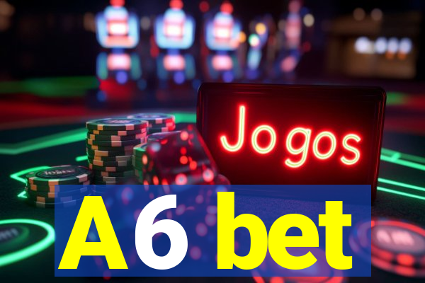 A6 bet