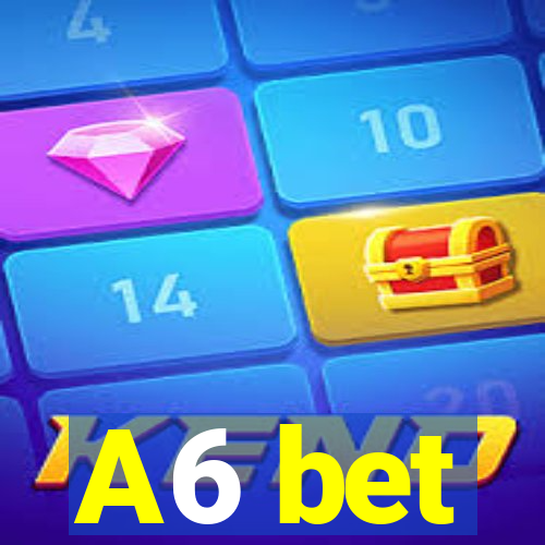 A6 bet