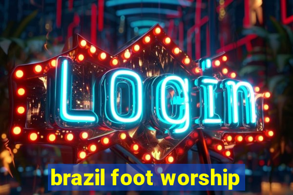 brazil foot worship