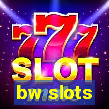 bw slots