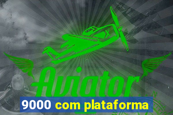 9000 com plataforma