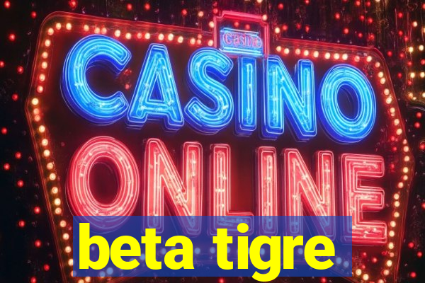 beta tigre