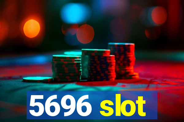 5696 slot