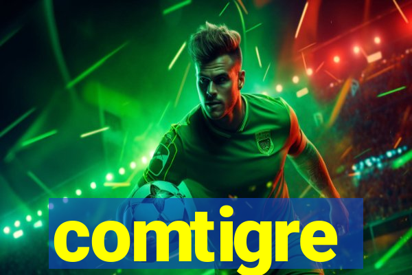 comtigre