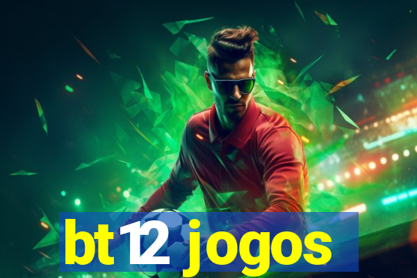 bt12 jogos